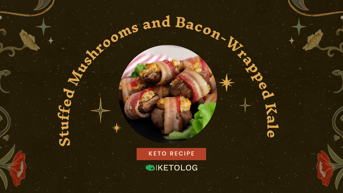 Keto Stuffed Mushrooms and Bacon-Wrapped Kale Recipe