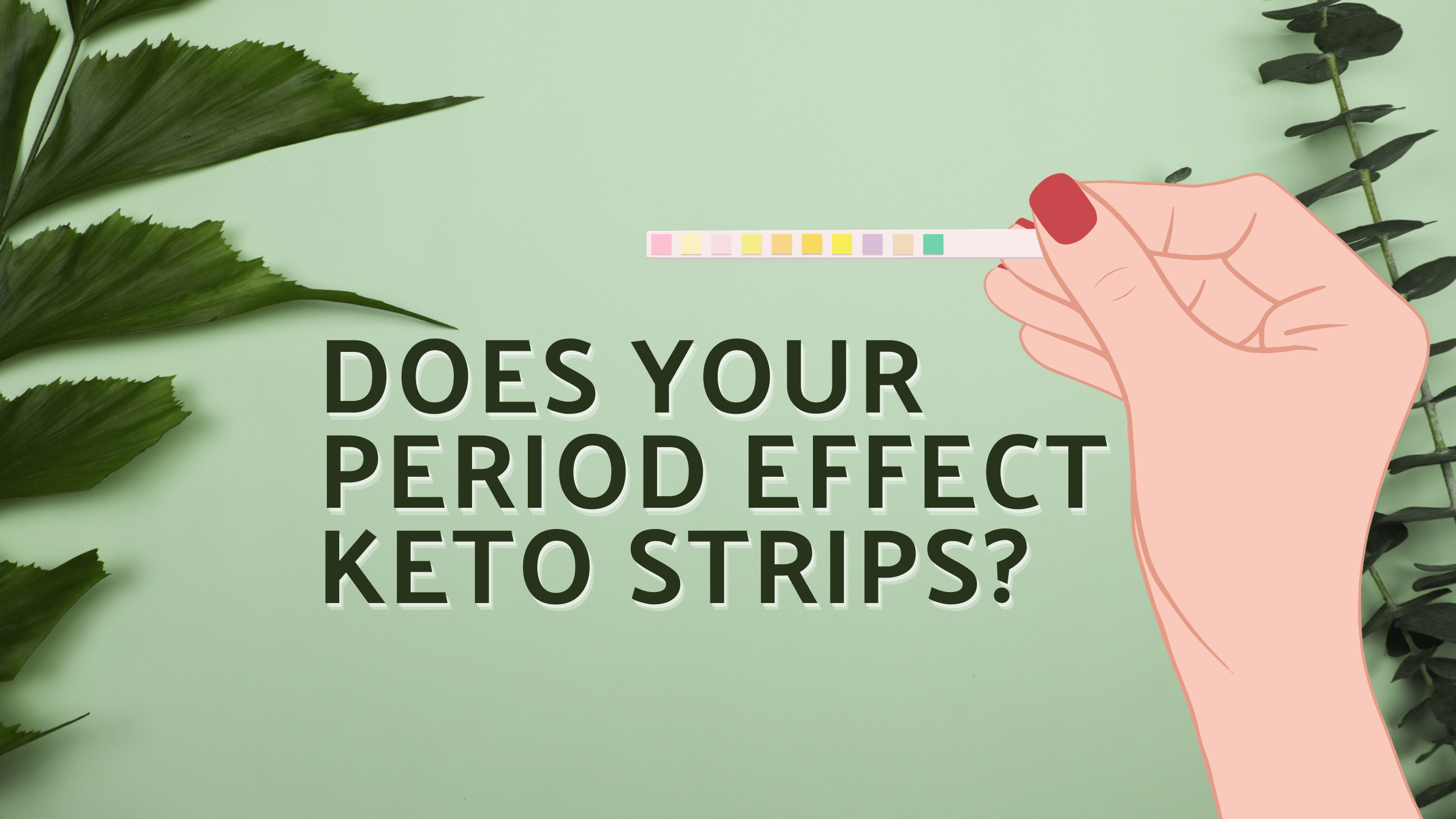 Does Your Period Affect Keto Strips