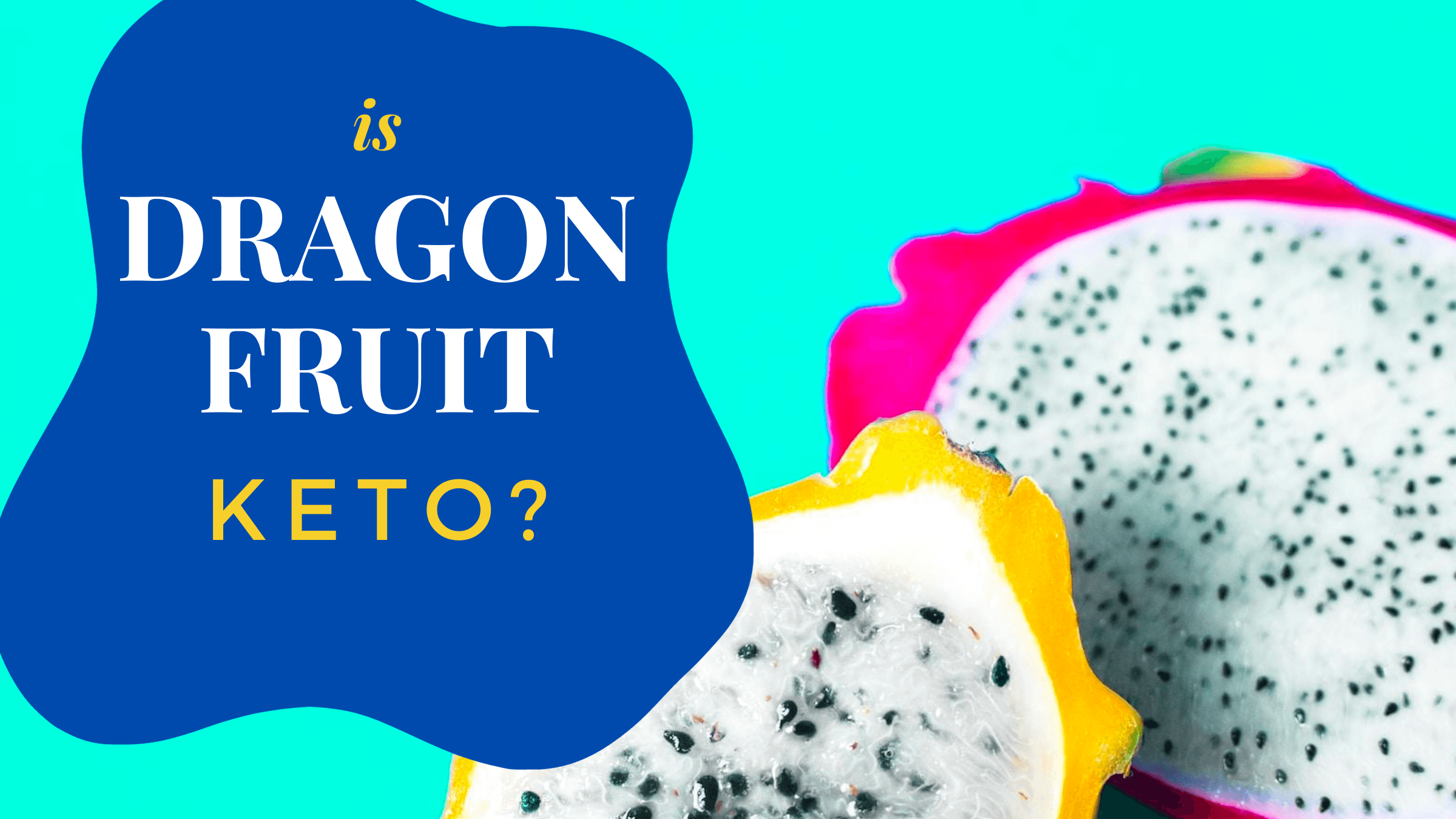 Is Dragon Fruit Keto Friendly