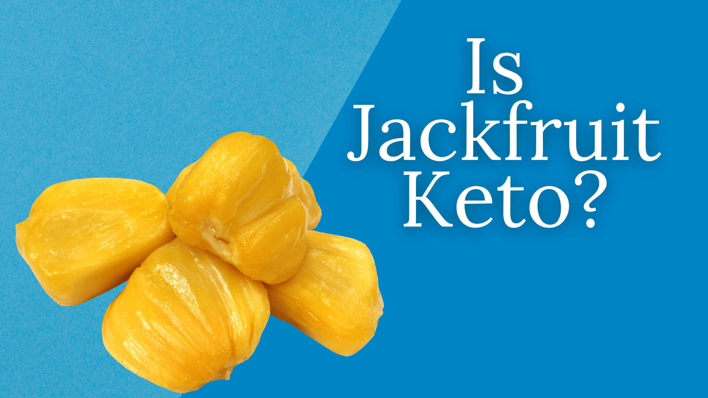 Is Jackfruit Keto Friendly